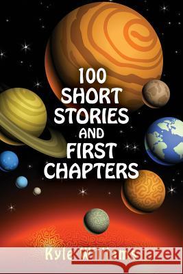 100 Short Stories and First Chapters Kyle Williams 9781484109991 Createspace