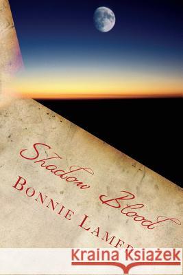 Shadow Blood: Book 4 of The Witch Fairy Series Lamer, Bonnie 9781484111826 Createspace