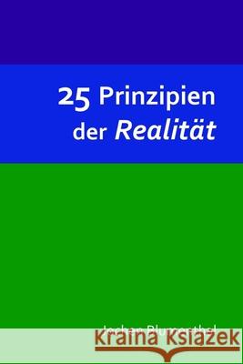 25 Prinzipien der Realität Jochen Blumenthal 9781484115640 Createspace Independent Publishing Platform
