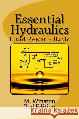 Essential Hydraulics: Fluid Power - Basic M. Winston 9781484120590