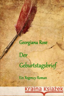 Der Geburtstagsbrief: Ein Regency-Roman Georgiana Rose 9781484120767 