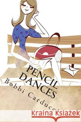 Pencil Dances: Short Stories Bobbi Carducci 9781484121283