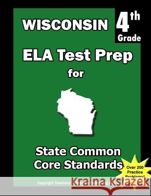 Wisconsin 4th Grade ELA Test Prep: Common Core Learning Standards Treasures, Teachers' 9781484121481 Createspace