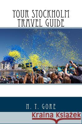 Your Stockholm Travel Guide N. T. Gore 9781484122198 Createspace