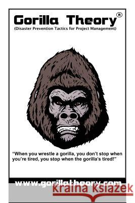 Gorilla Theory: The Art of Avoiding Project Delivery Disaster Henry Chuks Gary Swart 9781484122358 Createspace