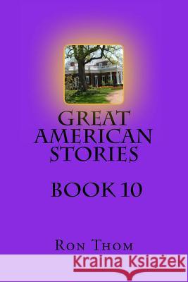 Great American Stories Book 10 Ron Thom 9781484124789 Createspace