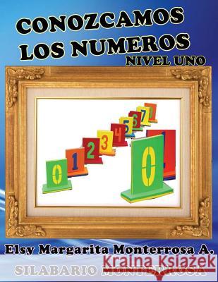 Conozcamos los Números Nivel Uno: Lectoescritura de Números para Cuatro Años Monterrosa a., Elsy Margarita 9781484125069 Createspace