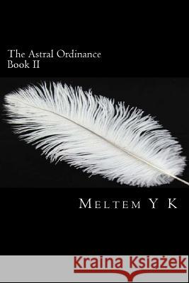 The Astral Ordinance Meltem y. K 9781484125304 Createspace