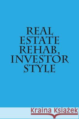 Real Estate Rehab, Investor Style Landmark Training Developmen 9781484125694 Createspace