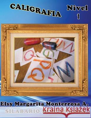 Caligrafa Nivel 1: Grafomotricidad para Cuatro Años Monterrosa, Elsy Margarita 9781484126066 Createspace