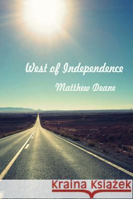 West Of Independence Deane, Matthew 9781484126110