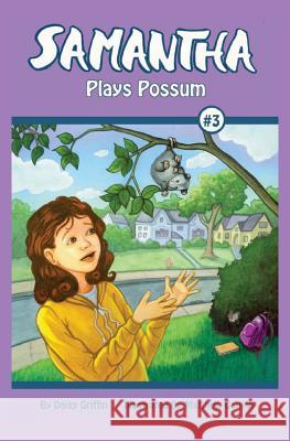 Samantha Plays Possum Daisy Griffin Matthew Gauvin 9781484126233 Createspace