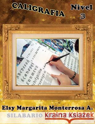 Caligrafia Nivel 3: Ejercicios de Grafomotricidad aptos desde seis años de edad Monterrosa a., Elsy Margarita 9781484126707 Createspace