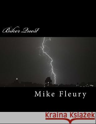Biker Quest Mike S. Fleury 9781484127964 Createspace