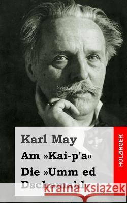 Am Kai-p'a / Die Umm ed Dschamahl May, Karl 9781484128411