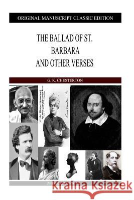 The Ballad Of St. Barbara And Other Verses Chesterton, G. K. 9781484129012 Createspace