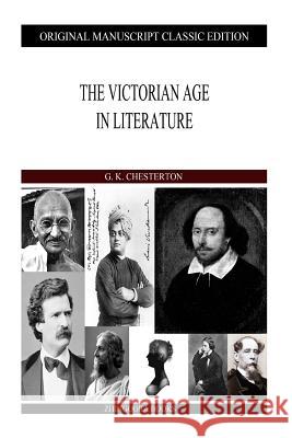 The Victorian Age In Literature Chesterton, G. K. 9781484129029 Createspace