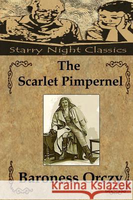The Scarlet Pimpernel Baroness Orczy Richard S. Hartmetz 9781484129852 Createspace