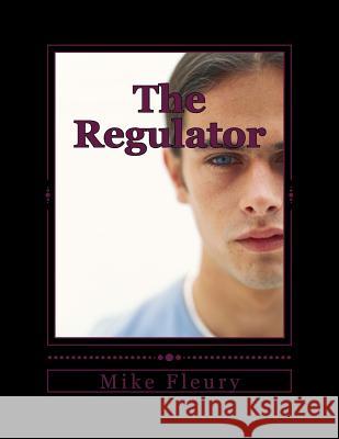 The Regulator Mike S. Fleury 9781484130117 Createspace