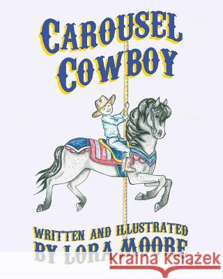 Carousel Cowboy Lora Moore 9781484131114