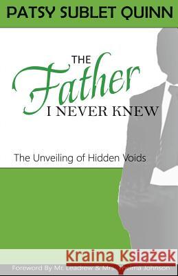 The Father I Never Knew Patsy Quinn 9781484132234 Createspace