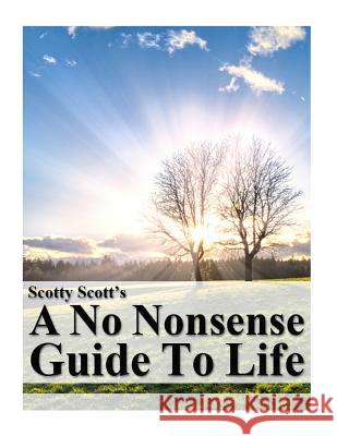 Scotty Scott's A No Nonsense Guide to Life Scott, Scotty 9781484132593 Cambridge University Press