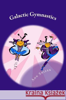 Galactic Gymnastics Ann Snizek 9781484132968 Createspace