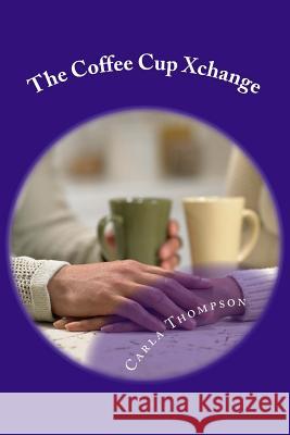 The Coffee Cup Xchange Carla Thompson 9781484133156