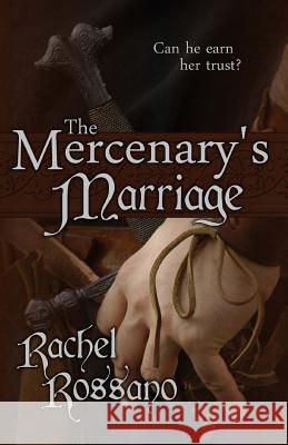 The Mercenary's Marriage Rachel Rossano 9781484133453 Createspace