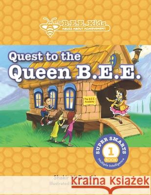 The B.E.E. Kids': Quest to the Queen Bee Shakir McDonald 9781484133583