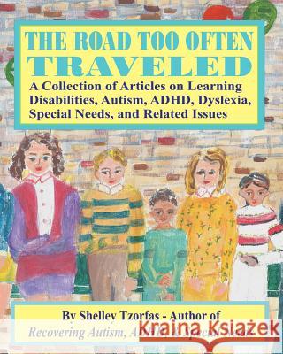 The Road Too Often Traveled -: A Collection of Articles on Learning Disabilities, Autism, ADHD, Dyslexia, Special Needs, and Related Issues Canzonieri, Sal 9781484135846 Createspace