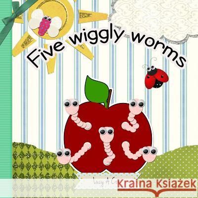 Five Wiggly Worms Lucy a. Cox 9781484137703 Createspace