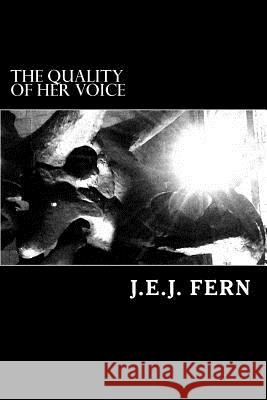 The Quality of her Voice Fern, J. E. J. 9781484137789 Createspace