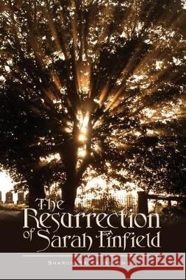 The Resurrection of Sarah Finfield MS Sharon Brock Heldman 9781484138847 Createspace Independent Publishing Platform