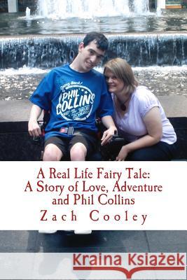 A Real Life Fairy Tale: A Story of Love, Adventure and Phil Collins Zach Cooley 9781484141069