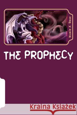 The Prophecy Nicole K. Rose 9781484141472 Createspace Independent Publishing Platform