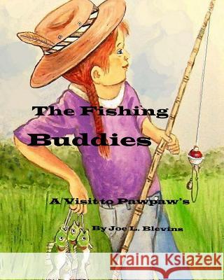 The Fishing Buddies MR Joe L. Blevins MR Joe L. Blevins 9781484141519 Createspace