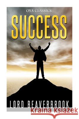 Success Lord Beaverbrook 9781484142202 Createspace