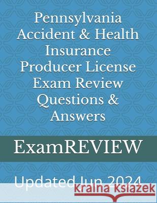 Pennsylvania Accident & Health Insurance Producer License Exam Review Questions & Answers Mike Yu Examreview 9781484142400 Createspace Independent Publishing Platform