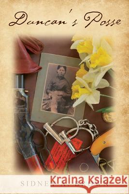 Duncan's Posse Sidney a. Brown 9781484143025 Createspace