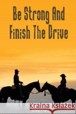 Be Strong And Finish The Drive Pruitt, Emily 9781484143032 Createspace