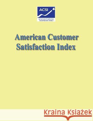 American Customer Satisfaction Index U. S. Departmen U. S. Fis 9781484143483 Createspace