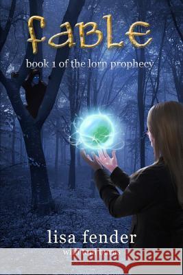 Fable: Book 1 of the Lorn Prophecy Lisa Fender Toni Burns 9781484143513