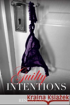 Guilty Intentions Renita Jones 9781484143667 Createspace