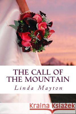 The Call of the Mountain Linda S. Mayton 9781484144268 Createspace