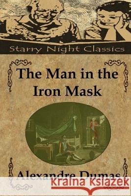 The Man in the Iron Mask Alexandre Dumas Richard S. Hartmetz 9781484144596 Createspace