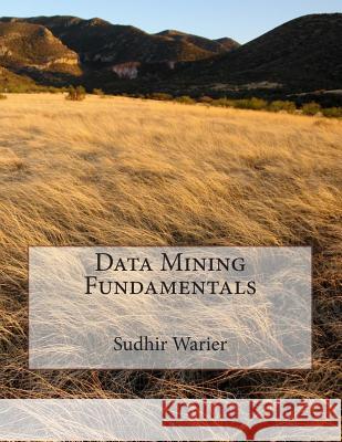 Data Mining Fundamentals Sudhir Warier 9781484145463