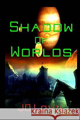 Shadow of Worlds Jd Lovil 9781484145630 Createspace