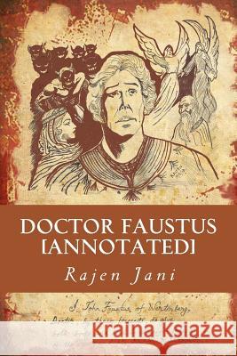 Doctor Faustus [Annotated] Rajen Jani 9781484146385 Createspace