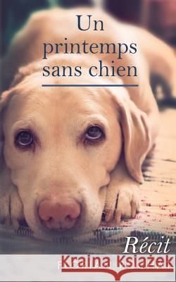 Un printemps sans chien Rochat, Florian 9781484146422